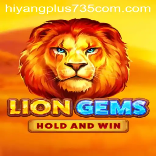 Explore the Thrilling World of LionGems and hiyangplus735.com