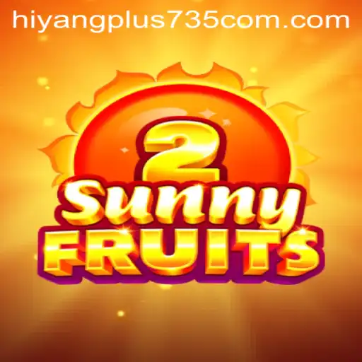 Discover the Excitement of SunnyFruits2 and Explore hiyangplus735.com